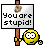 stupid :stupid: